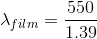 \lambda _{film}=\frac{550}{1.39}