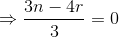 \Rightarrow \frac{3n-4r}{3}=0