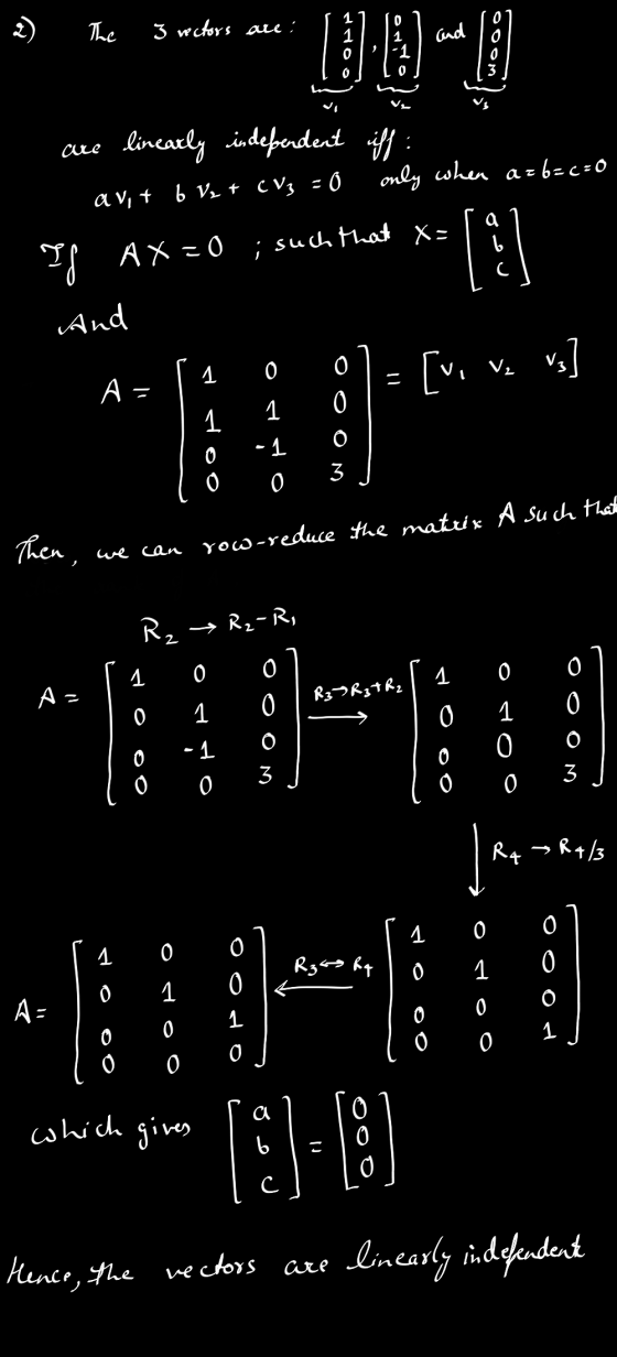 The 3 woctors are: and 1 -1 0 are linearly independent iff: av, t b V2 + C Vz - - 0 only when a=6=c=0 ; such that X= A X = 0