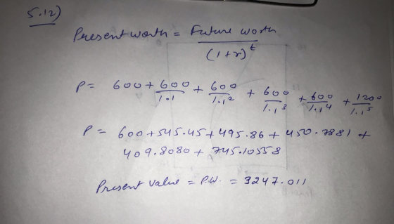 5.12) Present worth = Future worth (1+2t Pa 600+600 + Honda + 600+600 + 20 - 600+545.45+495.86 + 450.7881& yo9.8080+ 745.1035
