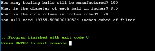 How many bowling balls will be manufactured? 100 What is the diameter of each ball in inches? 8.5 What is the core volume in