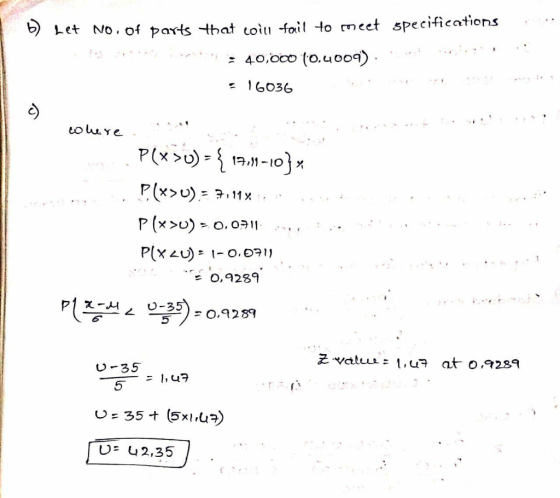 b) Let No.of parts that coill fail to meet specifications *** : 40,000 loucoq). 40,000 (0.4009). 16036 colere. P(x>0) = { 17