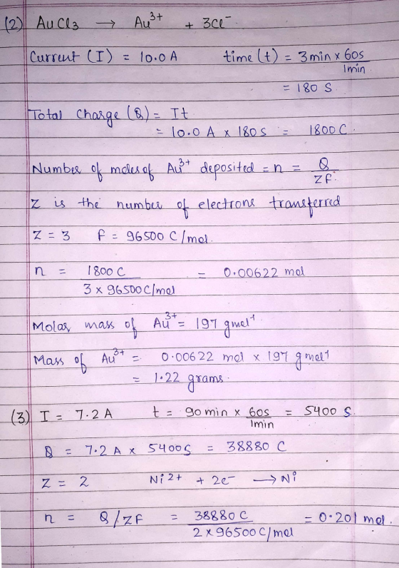 (2) AuCl2 → Außt + 300 Current (I) = 10.0A time (t) = 3 min x 60s Imin = 180 S. Total charge (8)= Tt - 10.o A x 1805 1800 C.