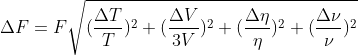\Delta F = F\sqrt{(\frac{\Delta T}{T})^2 + (\frac{\Delta V}{3V})^2 +(\frac{\Delta \eta }{\eta })^2 + (\frac{\Delta \nu }{\nu })^2}