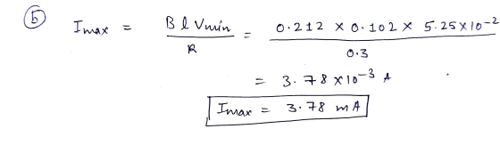 Imax B l Vimin = 0.212 x 0.102 * 5.25X10-2 li R 0.3 11 3.78X10-3 A Imax 3.78 m A