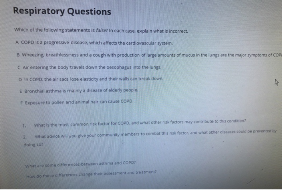 Respiratory Questions Which of the following statements is false? In each case. explain what is incorrect A COPD is a progres
