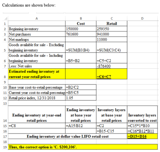 Calculations are shown below: А C B Cost 150000 761600 Retail 259350 941000 11000 =SUM(B3-B4) =SUM(C3-C4) 2 Beginning invento