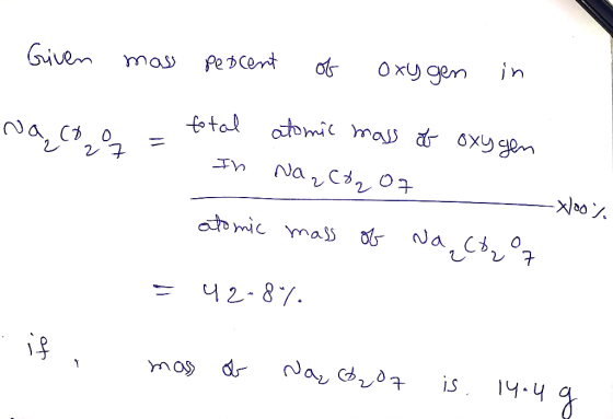 Given mass peocent of oxygen in Na co z = I total - In atomic mass of Na₂C%207 oxygen -Xoo atomic mass of Na.c6..o 22 = 42-87