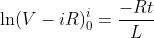 \ln (V-iR)_{0}^{i}\textrm{}=\frac{-Rt}{L}
