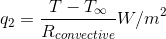 q_2 = \frac{T -T_\infty}{R_{convective}} W/m^{2}