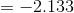 = -2.133