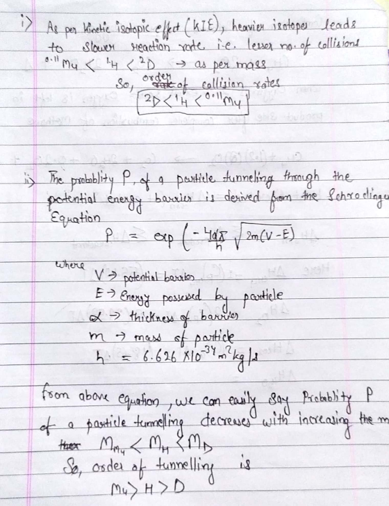 As per kinetic isotopic effect (KIE), heavies isotopes leads to slower reaction rate ie. lesser no. of collisions all my < 14