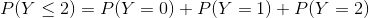 PY < 2) = P(Y = 0) +PY = 1) + P(Y = 2)