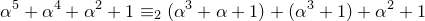 \small \alpha^5+\alpha^4+\alpha^2+1 \equiv_2 (\alpha^3+\alpha+1)+(\alpha^3+1)+\alpha^2+1