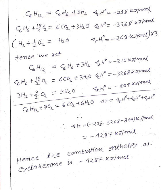 C6H12. = C to + 3H2 ApH = -215 kJ/mol G Hi te g = 6ą. +340 VH = -3768kJ/mol (H₂ + 1/2O2 = H2O Pothi=-268 kJ/mod) x3 Hence we