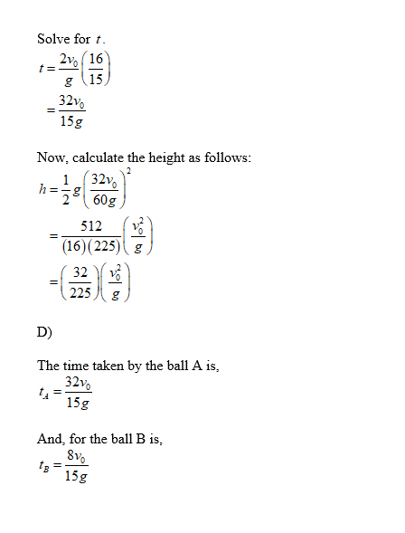 Solve for t 2vo 16 g 15 32v 15g Now, calculate the height as follows (32%)2 1 2 60g 512 ( (16)(225)(:g 32 225人g The time take