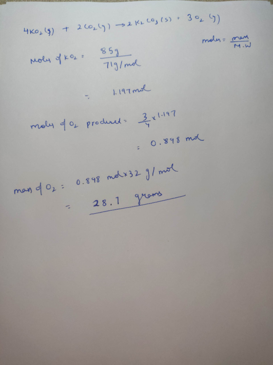 2 K 2 CO₂ (s) + 30 (9) 4K0₂ (9) + 260,69) moles-max 853 овч Ако : 71g/mol - 1.197 mol moly of Oz produced 3 x 1.197 0.898 met