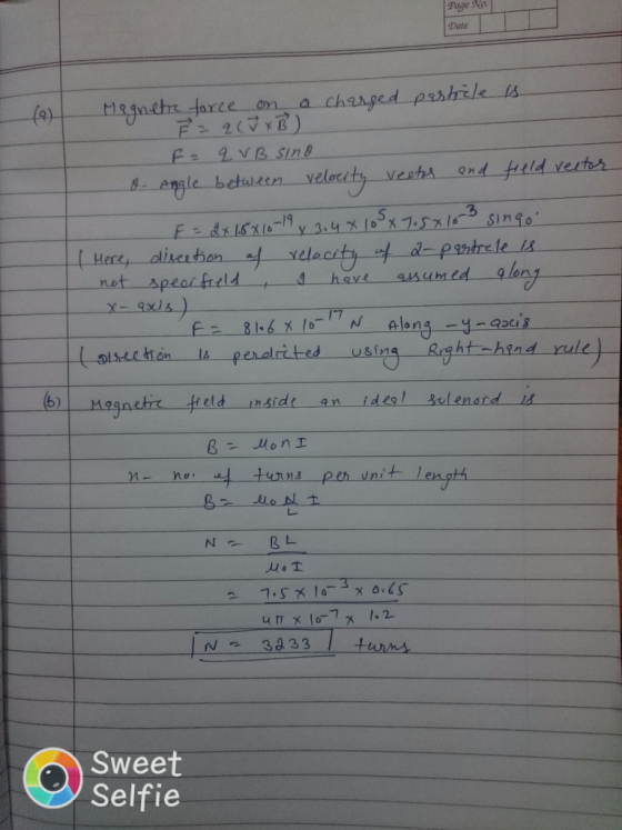 Page No. Date (9) Magnetre force on a charged particle is. P=2(√x B) F = q VB sino o- Angle between velocity vector and field