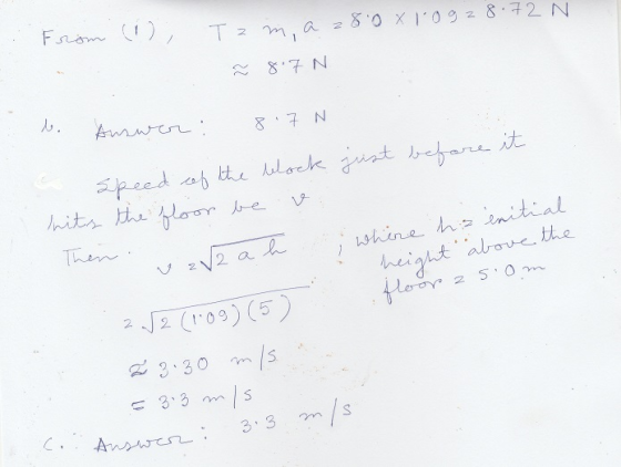 From (1) Tom, a z800 x 1092 8.72 N 87 N le Answer: 8.7 N it speed of the block just before hits the floor be Then. h 12 a 2 w