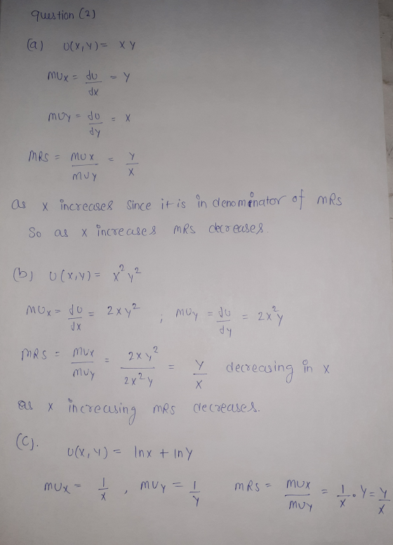 mux= // question (2) (a) OCX,Y)= XY mux=du - Y dx muy do = X dy MRS - Mux muy X as x increases Since it is in denoménator of
