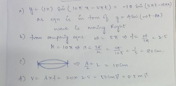 a) y = (10) Sun (lona-sit) = -10 sur (Sat-10mm) as equ is in tom of y= Asin (wet-ka) wave is moving Right 6) from companig eq