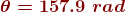 {\color{DarkRed} \boldsymbol{\theta = 157. 9 \ rad} }