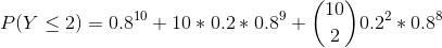 710 PY <2) = 0.810 + 10 * 0.2* 0.89 + | 0.2²*0.88