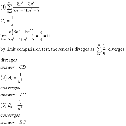 2 (1) 8n+8n? 3n +10n-3 2-1 Cart + n(8n2 +8n?) _8 lim 1+ 3n +10n - 3 3 by limit compari si on test, the series is diveges as a