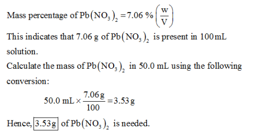 Mass percentage of Pb (NO,),-7.06 % | This indicates that 7.06 g of Pb(NO,), is present in 100mL solution Calculate the mass