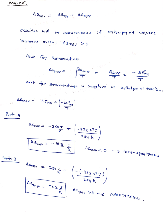 Answer A Saniu = Asynt AS surr reaction will be spontaneous if increases means As univ so entropy of unwere Now for surroundi