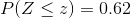 P(Z\leq z)=0.62