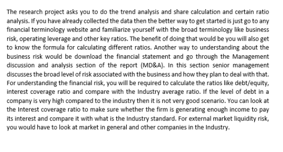 The research project asks you to do the trend analysis and share calculation and certain ratio analysis. If you have already
