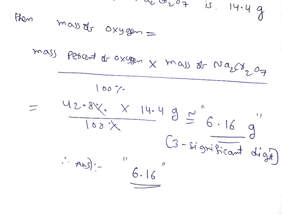 - Uy Uzut 1314.4g. then massob oxygen- mass Percent of oxygen x mass of Naco07 100% 42.8%. X 100oX 14.4 g Ž 6.16 a C3-signifi