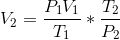 V_{2}=\frac{P_{1}V_{1}}{T_{1}} *\frac{T_{2}}{P_{2}}