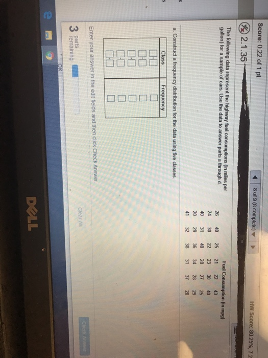 Score: 0 22 of 1 pt 2.1.35 8 of 9 (8 complete) HW Score: 80 25%, 72 The following data represent the highway fuel consumption