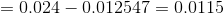 =0.024-0.012547 = 0.0115