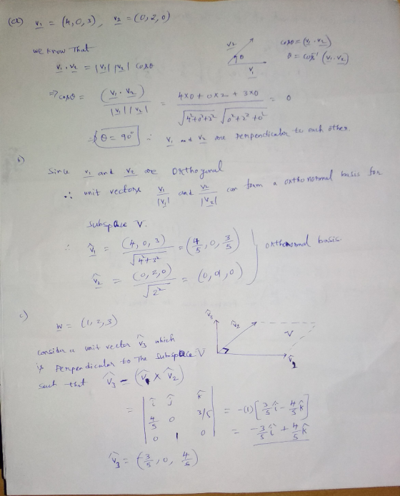 (a) v = (4,0, 3), 2 = (0,2,0) we know That = (og (v. ) ve = 1 Vilvel coso 7 copo = 4x0+ 0x2 + 3x0 (4+0+32 +2² tot to each oth