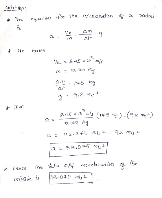 soution ocket equation for the accelaraton o a The Am -9 At Ve hare We Ve =a.45 x 10 / 10, 000 145 kg At = 9.8, dTh e .45 X 1