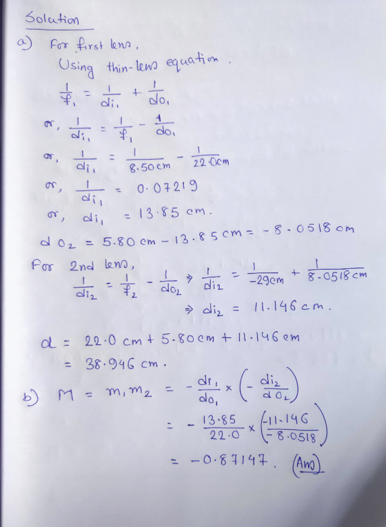 Solution + yst for first lens, Using thin-lens equation 1 d. do, do, 120cm dii 8.50cm 0.07219 ar - ) 11 dii on, 13.85cm. doz