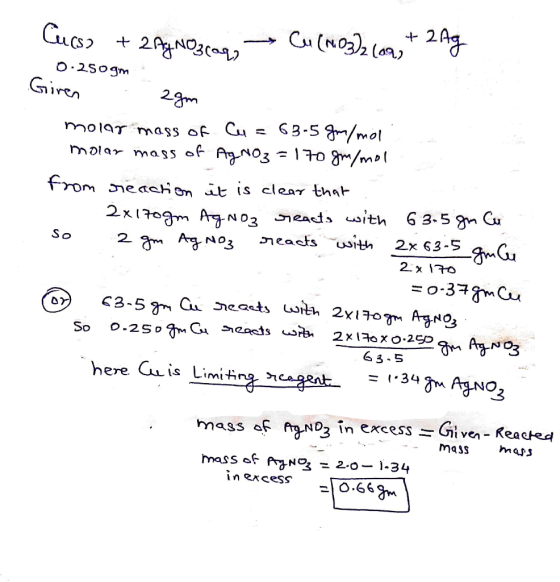 Cucs? + 244 MOzcaq) → Cu (103) (02, + 2 Ag 0.250gm Giren agm molar mass of Cu = 63-5 gm/mol molar mass of AgNO3 = 170 gr/mol