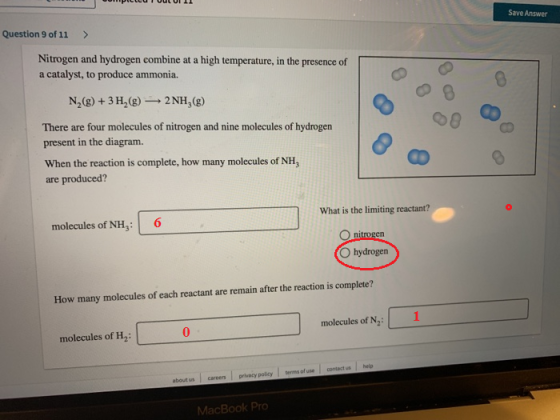 Compilul UULUI11 Save Answer Question 9 of 11 > Nitrogen and hydrogen combine at a high temperature, in the presence of a cat