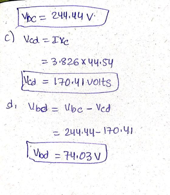 MOC = 244,44 v: 7 c) Vcd= I xe 23.826 x 44.54 Lucid = 170-41 volts di Ubel = Ube- ved - 244:44-170.41 (vod = 74.03 v)