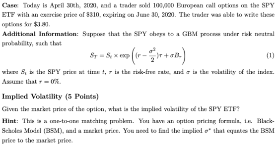 Case: Today is April 30th, 2020, and a trader sold 100,000 European call options on the SPY ETF with an exercise price of $31