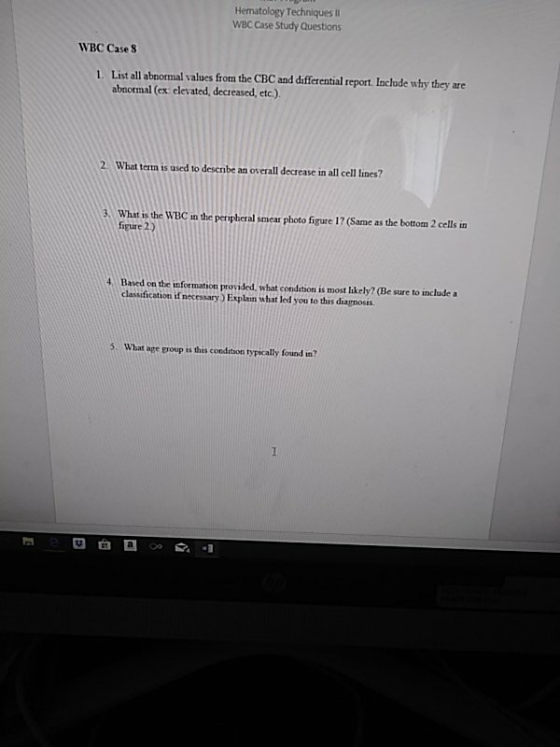 Hematology Techniques lI WBC Case Study Questions WBC Case S List all abnormal values from the CBC and differential report. I
