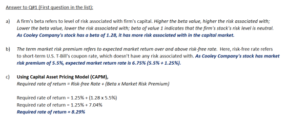 Answer to Q#1 (First question in the list): a) A firms beta refers to level of risk associated with firms capital. Higher t