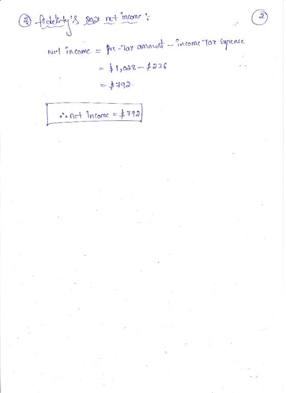 fidelitys SON net income ☺ weet income = pre --Tay amount - income Taz Expense = $1,008-$236 = $792 oonet income = $792