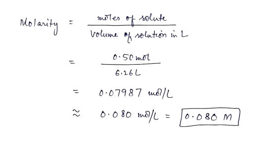 Molarity = moles of solute volume of solution in 2 0.50 mor i 1 6:26L 0.07987 melll 7 0.080 me/= ? 10.080 ml