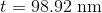 t=98.92\; \mathrm{nm}