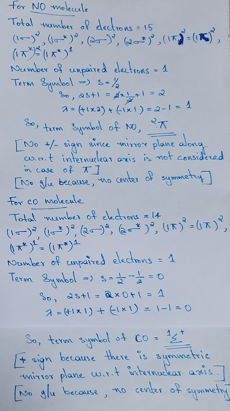 for NO molecule Total number of electrons = 15 (10-), (16*), 26-), (0*),(17)= 2 Number of unpaired electrons = 1 Term Symbol