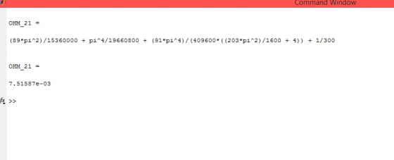 Command Window OHM_21 = (89*pi-2)/15360000 + pi 4/19660800 + (91*pi^4)/(409600* ((203*pi-2)/1600 + 4)) + 1/300 OHM_21 = 7.515